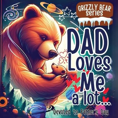 Dad Loves Me a lot: An Incredible Book for Father & Kid’s Relation in Children’s Picture Books