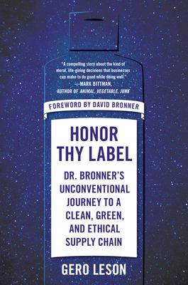 Honor Thy Label: Dr. Bronner’s Unconventional Journey to a Clean, Green, and Ethical Supply Chain