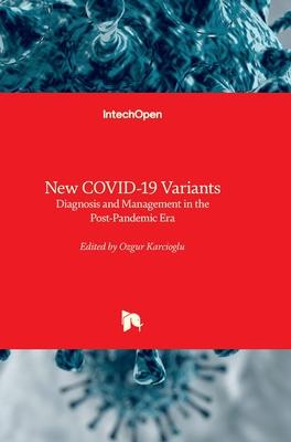 New COVID-19 Variants - Diagnosis and Management in the Post-Pandemic Era: Diagnosis and Management in the Post-Pandemic Era