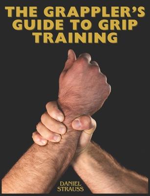 The Grappler’s Guide to Grip Training