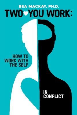 Two-You Work: How to Work with the Self in Conflict