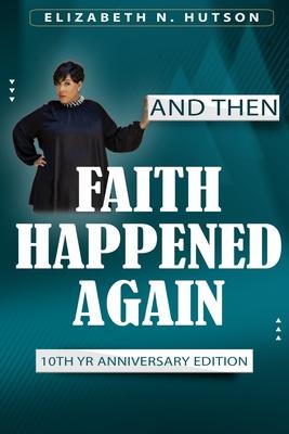 And Then Faith Happened Again: 10th Year Anniversary Edition