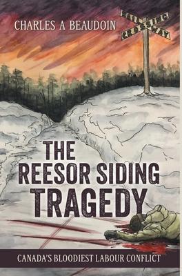 The Reesor Siding Tragedy: Canada’s Bloodiest Labour Conflict
