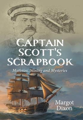 Captain Scott’s Scrapbook: Mutinies, Mining and Mysteries