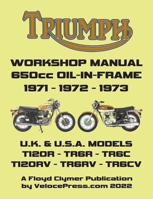 TRIUMPH 650cc TWINS 1971-1973 OIL-IN-FRAME WORKSHOP MANUAL: All Models Including Uk, General Export & USA Variants