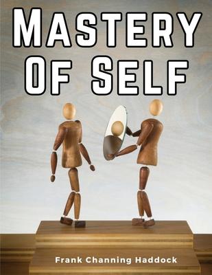 Mastery Of Self: The Art of Success-Magnetism