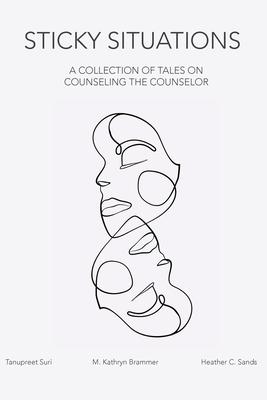 Sticky Situations: A Collection of Tales on Counseling the Counselor