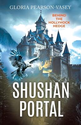 Shushan Portal: Behind the Hollyhock Hedge