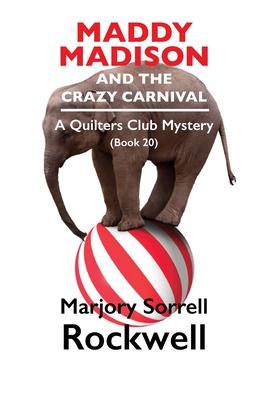 Maddy Madison and the Crazy Carnival’ A Quilter’s Club Mystery #20