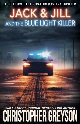 Jack & Jill and the Blue Light Killer: A Murder Mystery Thriller