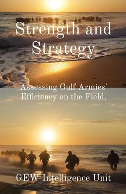 Strength and Strategy: Assessing Gulf Armies’ Efficiency on the Field.