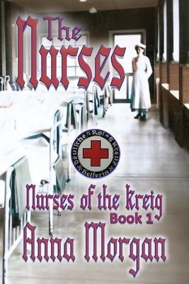 The Nurses: Nurses of the Kreig, Book 1