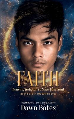 Faith: Leaving Religion to Save Your Soul