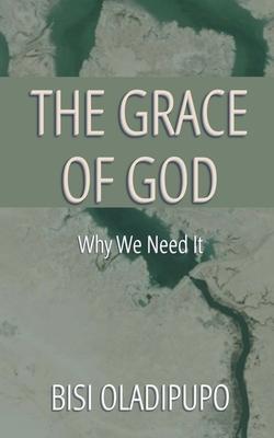 The Grace of God: Why We Need It