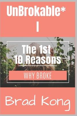 UnBrokable* I: The 1st 10 Reasons Why People Go Broke Despite Working
