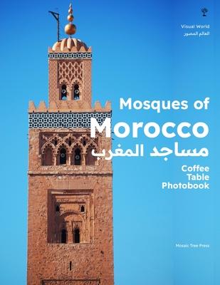 Mosques of Morocco (مساجد المغرب): Coffee Table Photobook