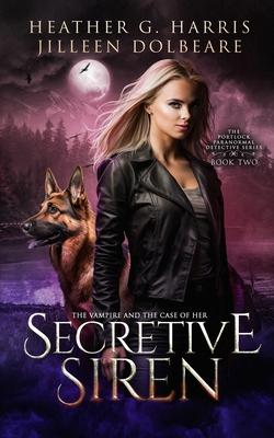 The Vampire and the Case of the Secretive Siren: An Urban Fantasy Novel