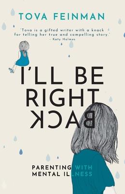 I’ll Be Right Back: Parenting With Mental Illness