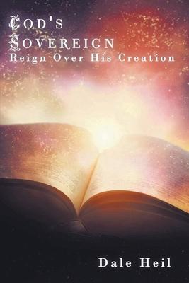 God’s Sovereign Reign Over His Creation