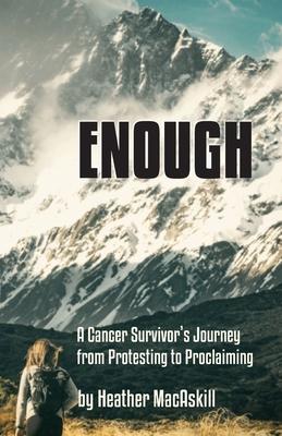 Enough: a Cancer Survivor’s Journey from Protesting to Proclaiming