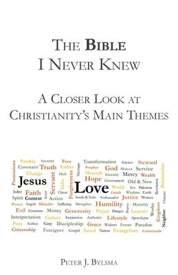 The Bible I Never Knew: A Closer Look At Christianity’s Main Themes