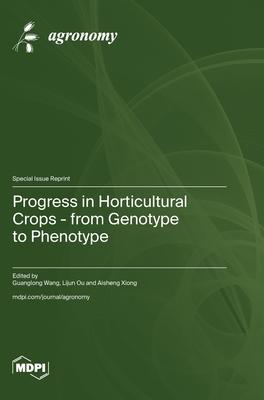 Progress in Horticultural Crops - from Genotype to Phenotype