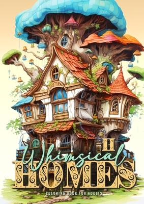 Whimsical Homes Coloring Book for Adults Vol.2: Whimsical Houses Coloring Book Grayscale Fairy Houses Coloring Book for Adults 52 p