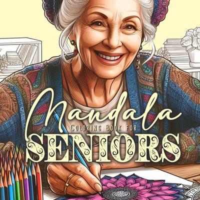 Mandalas for Seniors Coloring Book for Adults: Mandalas Coloring Book for Adults - Simple Mandalas Coloring Book for Adults Dementia