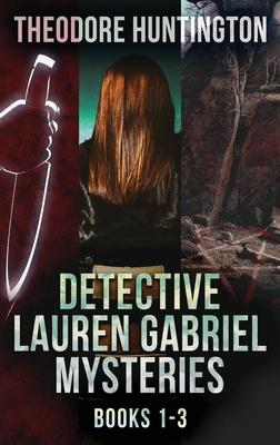 Detective Lauren Gabriel Mysteries - Books 1-3