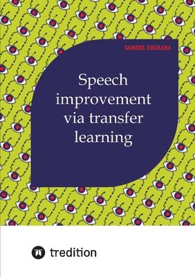 Speech Improvement via Transfer Learning
