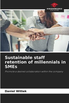 Sustainable staff retention of millennials in SMEs