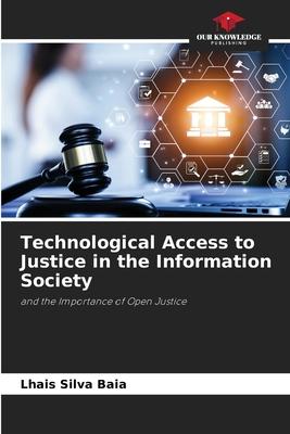Technological Access to Justice in the Information Society