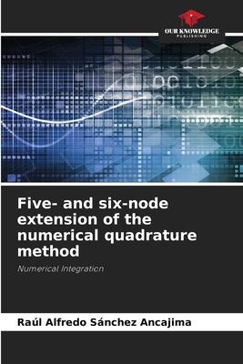 Five- and six-node extension of the numerical quadrature method