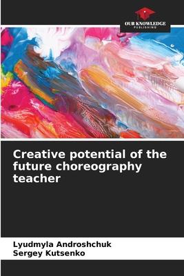 Creative potential of the future choreography teacher