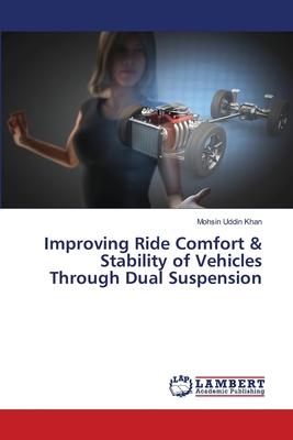 Improving Ride Comfort & Stability of Vehicles Through Dual Suspension
