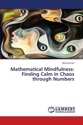 Mathematical Mindfulness: Finding Calm in Chaos through Numbers