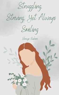 Struggling, Striving, Yet Always Smiling