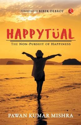 Happytual: The Non-Pursuit of Happiness