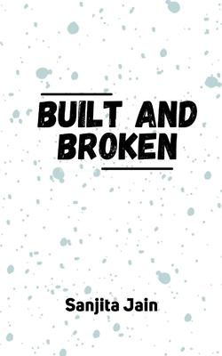 built and broken