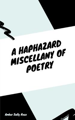 A Haphazard Miscellany of Poetry