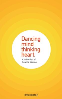 Dancing Mind. Thinking Heart.