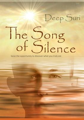 The Song of Silence: Seize the opportunity to discover what you truly are