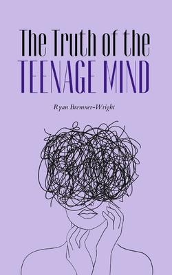 The Truth of the Teenage Mind