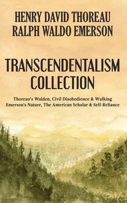 Transcendentalism Collection: Thoreau’s Walden, Civil Disobedience & Walking, and Emerson’s Nature, The American Scholar & Self-Reliance
