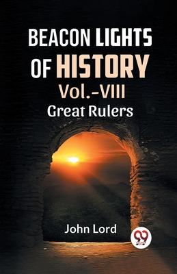 Beacon Lights Of History Vol.-VIII GREAT RULERS