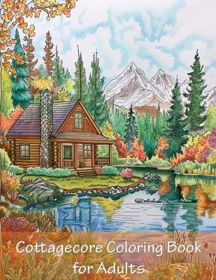 Cottagecore Coloring Book For Adults: 90 Pages of Big and Easy Relaxing Coloring Pages With Cozy Cottages