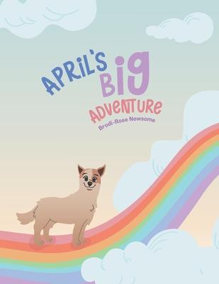 April’s Big Adventure: A positive rhyming tale of Doggy Heaven