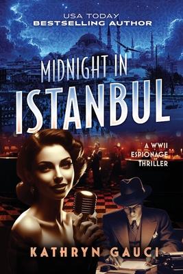 Midnight in Istanbul: A WWII Espionage Thriller