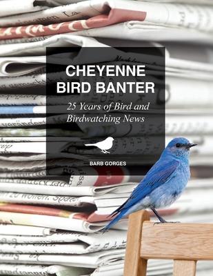 Cheyenne Bird Banter: 25 Years of Bird and Birdwatching News