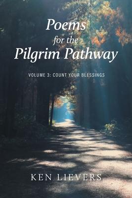 Poems for the Pilgrim Pathway, Volume Three: Count Your Blessings